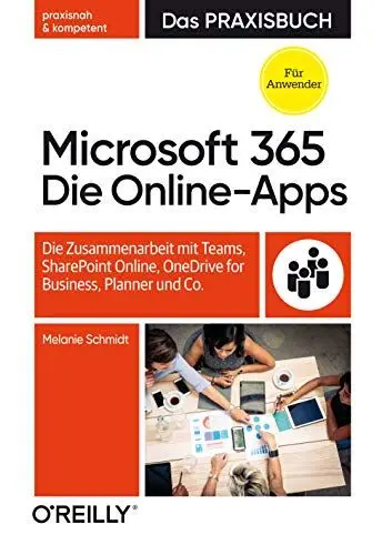 Produktbild: Microsoft 365: Die Online-Apps – Das Praxisbuch für Anwender: Die Zusammenarbeit mit Teams, SharePoint Online, OneDrive for Business, Planner und Co.