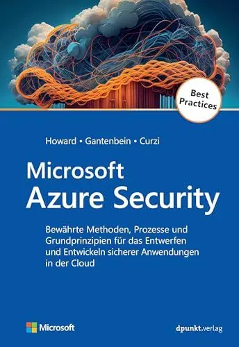 Produktbild: Microsoft Azure Security: Bewährte Methoden, Prozesse und Grundprinzipien für das Entwerfen und Entwickeln sicherer Anwendungen in der Cloud (Microsoft Press)