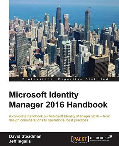 Produktbild: Microsoft Identity Manager 2016 Handbook: A complete handbook on Microsoft Identity Manager 2016 - from design considerations to operational best practices