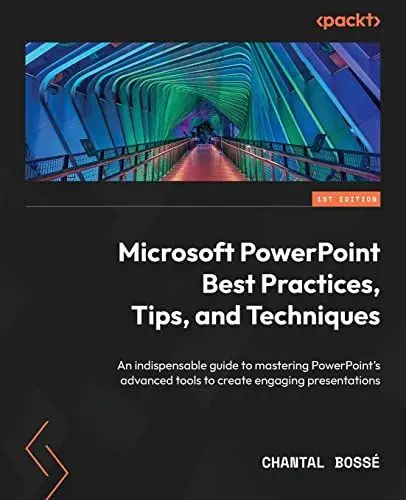 Produktbild: Microsoft PowerPoint Best Practices, Tips, and Techniques: An indispensable guide to mastering PowerPoint's advanced tools to create engaging presentations
