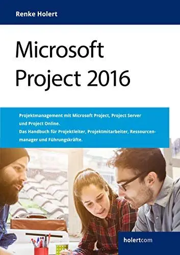 Produktbild: Microsoft Project 2016: Projektmanagement mit Microsoft Project, Project Server und Project Online. Das Handbuch für Projektleiter, Projektmitarbeiter, Ressourcenmanager und Führungskräfte.