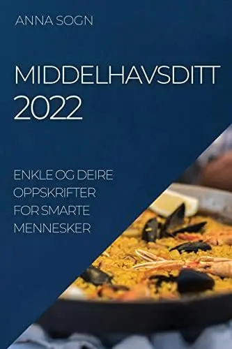 Produktbild: MIDDELHAVSDITT 2022: ENKLE OG DEIRE OPPSKRIFTER FOR SMARTE MENNESKER