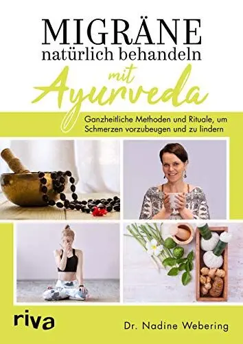 Produktbild: Migräne natürlich behandeln mit Ayurveda: Ganzheitliche Methoden und Rituale, um Schmerzen vorzubeugen und zu lindern