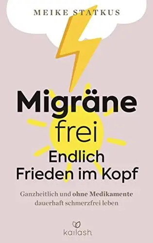 Produktbild: Migräne-frei: endlich Frieden im Kopf: Ganzheitlich und ohne Medikamente dauerhaft schmerzfrei leben