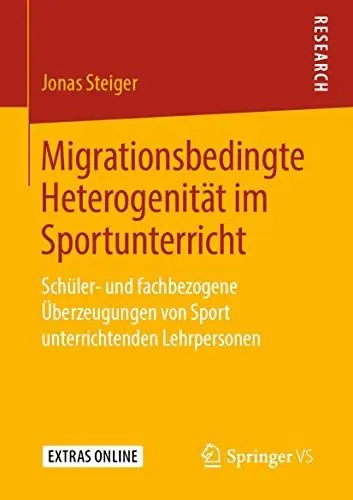 Produktbild: Migrationsbedingte Heterogenität im Sportunterricht: Schüler- und fachbezogene Überzeugungen von Sport unterrichtenden Lehrpersonen
