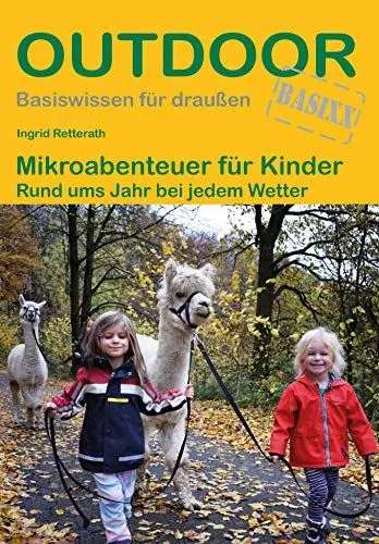 Produktbild: Mikroabenteuer für Kinder: Rund ums Jahr bei jedem Wetter (Outdoor Basiswissen, Band 474)