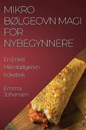 Produktbild: Mikrobølgeovn Magi for Nybegynnere: En Enkel Mikrobølgeovn Kokebok
