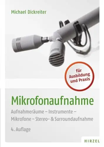 Produktbild: Mikrofonaufnahme: Aufnahmeräume, Instrumente, Mikrofone, Stero- & Surroundaufnahmen