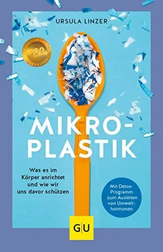 Produktbild: Mikroplastik: Was es im Körper anrichtet und wie wir uns davor schützen (GU Alternativmedizin)