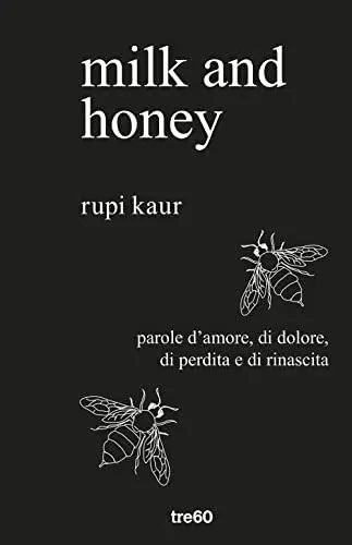 Produktbild: Milk and honey. Parole d'amore, di dolore, di perdita e di rinascita (Narrativa TRE60)