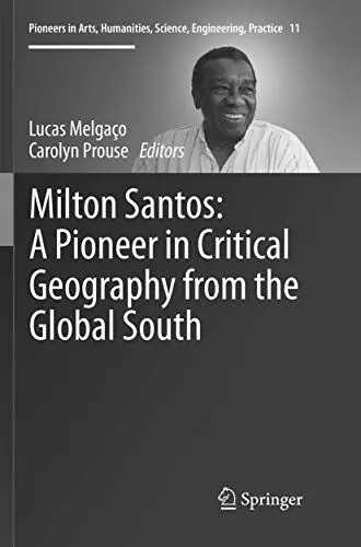 Produktbild: Milton Santos: A Pioneer in Critical Geography from the Global South (Pioneers in Arts, Humanities, Science, Engineering, Practice, Band 11)