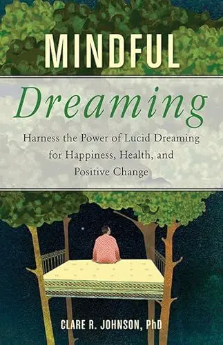 Produktbild: Mindful Dreaming: Harness the Power of Lucid Dreaming for Happiness, Health, and Positive Change