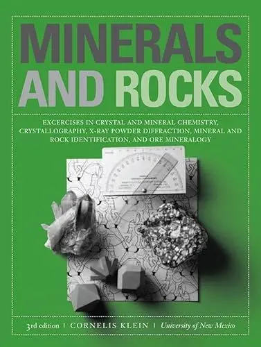 Produktbild: Minerals and Rocks: Exercises in Crystal and Mineral Chemistry, Crystallography, X-ray Powder Diffraction, Mineral and Rock Identification, and Ore Mineralogy