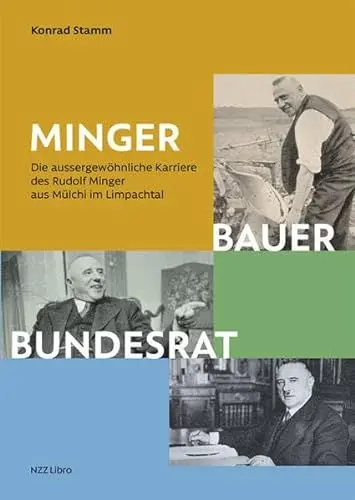 Produktbild: Minger: Bauer, Bundesrat: Die aussergewöhnliche Karriere des Rudolf Minger aus Mülchi im Limpachtal