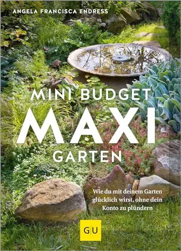 Produktbild: Mini-Budget – Maxi Garten: Wie du mit deinem Garten glücklich wirst, ohne dein Konto zu plündern (GU Gartengestaltung)