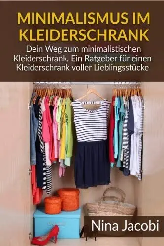 Produktbild: Minimalismus im Kleiderschrank: Dein Weg zum minimalistischen Kleiderschrank. Ein Ratgeber für einen Kleiderschrank voller Lieblingsstücke