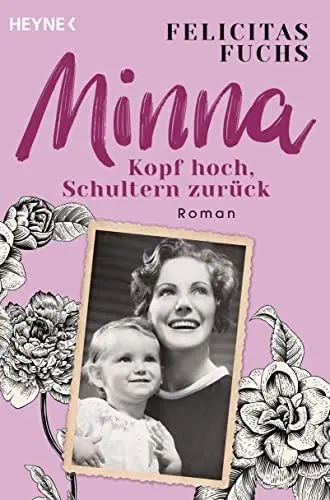 Produktbild: Minna. Kopf hoch, Schultern zurück: Mütter-Trilogie 1 - Roman (Nominiert für den DELIA-Literaturpreis 2023)