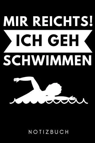 Produktbild: MIR REICHTS! ICH GEH SCHWIMMEN NOTIZBUCH: A5 52 WOCHENKALENDER Schwimmen Geschenke | Trainingsplan | Schwimmtraining | Triathlon | Training | Schwimmer Geschenkidee | Schwimm Buch | Sportler
