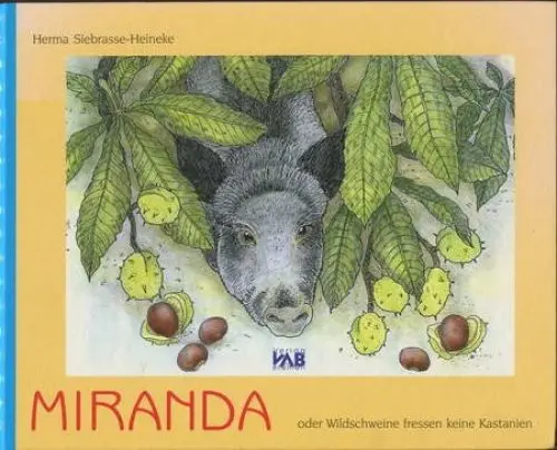 Produktbild: Miranda - oder Wildschweine fressen keine Kastanien: Ein Wildschwein aus dem Bremer Bürgerpark auf Entdeckungsreise durch Bremen - Eine Geschichte zum Vor- oder Selbstlesen und zum Nacherleben