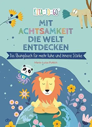 Produktbild: Mit Achtsamkeit die Welt entdecken – Das Übungsbuch für mehr Ruhe und innere Stärke: Entspannungsübungen für Kindergartenkinder ab 4 (Die Kita-to-Go-Serie, Band 7)
