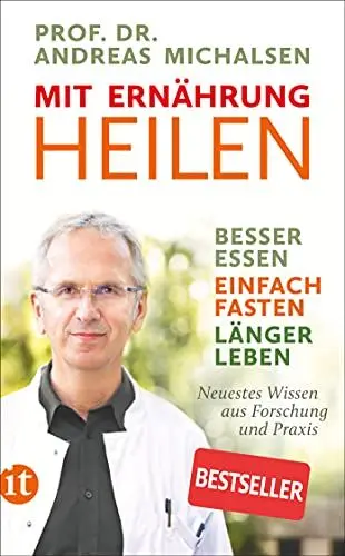 Produktbild: Mit Ernährung heilen: Besser essen – einfach fasten – länger leben. Neuestes Wissen aus Forschung und Praxis (insel taschenbuch)