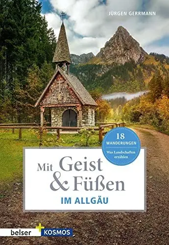 Produktbild: Mit Geist & Füßen. Im Allgäu.: Was Landschaften erzählen. 18 Wanderungen (Mit Geist und Füßen)