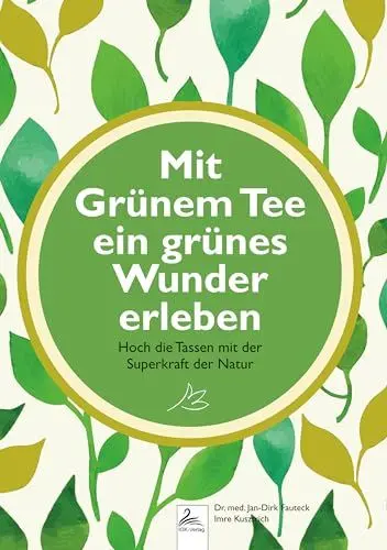 Produktbild: Mit Grünem Tee ein grünes Wunder erleben: Hoch die Tassen mit der Superkraft der Natur