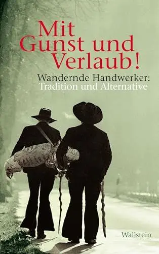 Produktbild: Mit Gunst und Verlaub!: Wandernde Handwerker: Tradition und Alternative