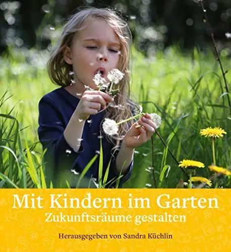Produktbild: Mit Kindern im Garten: Zukunftsräume gestalten