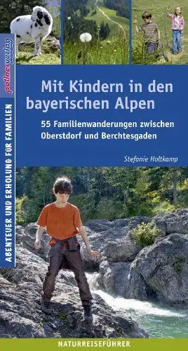 Produktbild: Mit Kindern in den bayerischen Alpen: 55 Familienwanderungen zwischen Oberstdorf und Berchtesgaden
