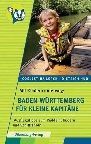 Produktbild: Mit Kindern unterwegs – Baden-Württemberg für kleine Kapitäne: Ausflugstipps zum Paddeln, Rudern und Schifffahren
