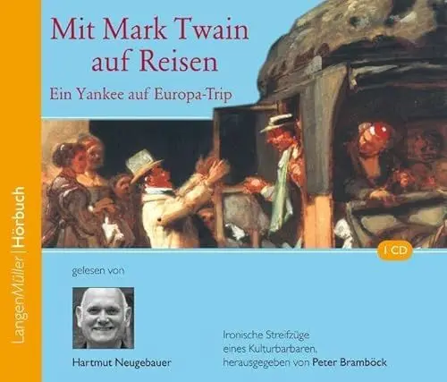 Produktbild: Mit Mark Twain auf Reisen (CD): Ein Yankee auf Europatrip. Ironische Streifzüge eines Kulturbarbaren, herausgegeben von Peter Bramböck