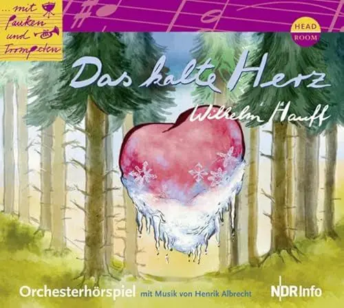 Produktbild: Mit Pauken und Trompeten: Das kalte Herz. Orchesterhörspiel