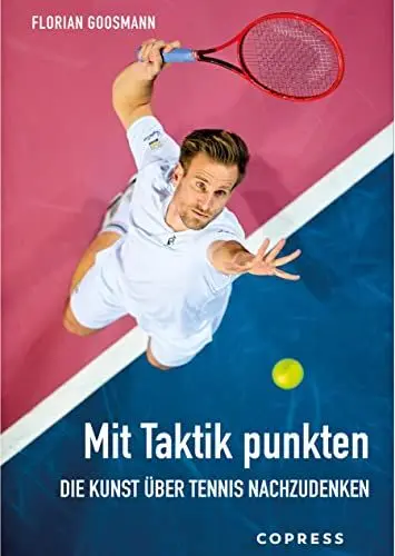 Produktbild: Mit Taktik punkten. Die Kunst über Tennis nachzudenken. Eingefahrene Spielweisen durchbrechen: Mentaltraining für Hobby-Spieler:innen. Tipps & Strategien für Ihr Tennistraining