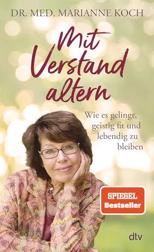 Produktbild: Mit Verstand altern: Wie es gelingt, geistig fit und lebendig zu bleiben | Das neue Buch der Bestseller-Autorin zum Thema geistige Gesundheit im Alter