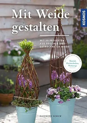 Produktbild: Mit Weide gestalten: Mit 30 Projekten aus frischer und getrockneter Weide
