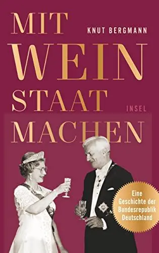 Produktbild: Mit Wein Staat machen: Eine Geschichte der Bundesrepublik Deutschland