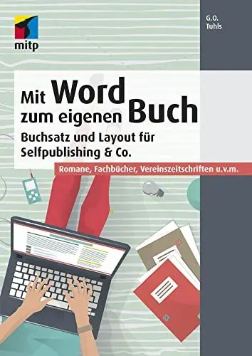 Produktbild: Mit Word zum eigenen Buch: Buchsatz und Layout für Selfpublishing & Co.·· Romane, Fachbücher, Vereinszeitschriften u.v.m. (mitp Anwendungen)