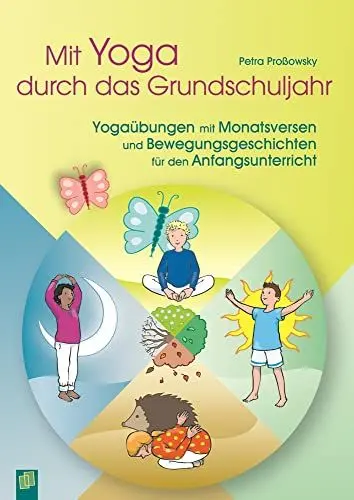 Produktbild: Mit Yoga durch das Grundschuljahr: Yogaübungen mit Monatsversen und Bewegungsgeschichten für den Anfangsunterricht