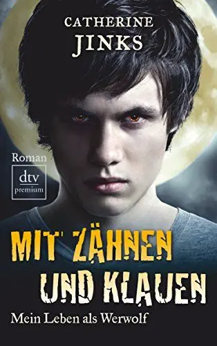 Produktbild: Mit Zähnen und Klauen: Mein Leben als Werwolf