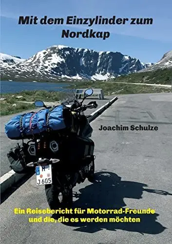 Produktbild: Mit dem Einzylinder zum Nordkap: Ein Reisebericht für Motorrad-Freunde und die, die es werden möchten