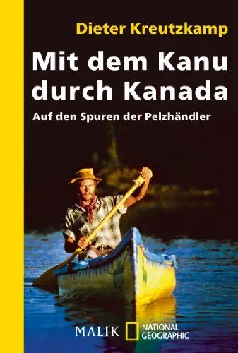 Produktbild: Mit dem Kanu durch Kanada: Auf den Spuren der Pelzhändler (National Geographic Taschenbuch, Band 40045)