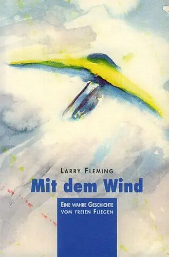 Produktbild: Mit dem Wind: Eine wahre Geschichte vom freien Fliegen