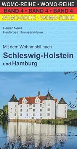 Produktbild: Mit dem Wohnmobil nach Schleswig-Holstein und Hamburg: Die Anleitung für einen Erlebnisurlaub. Nordseeküste, Holsteinische Schweiz, Lauenburgische ... mit präzisen GPS-Daten (Womo-Reihe, Band 4)