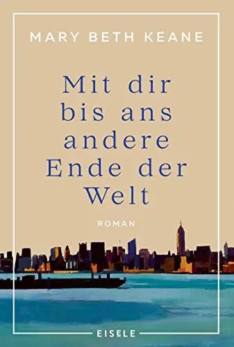 Produktbild: Mit dir bis ans andere Ende der Welt: Roman | Ein bewegender Familienroman von der Autorin des New-York-Times-Bestsellers „Wenn du mich heute wieder fragen würdest“