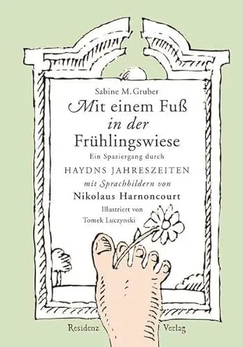 Produktbild: Mit einem Fuß in der Frühlingswiese: Ein Spaziergang durch Haydns Jahreszeiten mit Sprachbildern von Nikolaus Harnoncourt