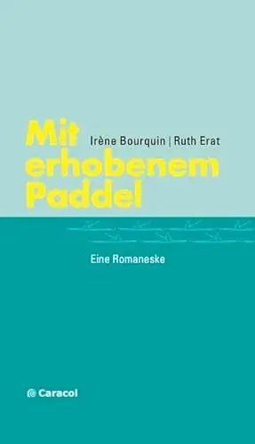Produktbild: Mit erhobenem Paddel: Eine Romaneske (Caracol Prosa)