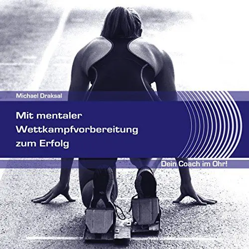 Produktbild: Mit mentaler Wettkampfvorbereitung zum Erfolg: Dein Coach im Ohr