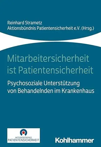 Produktbild: Mitarbeitersicherheit ist Patientensicherheit: Psychosoziale Unterstützung von Behandelnden im Krankenhaus