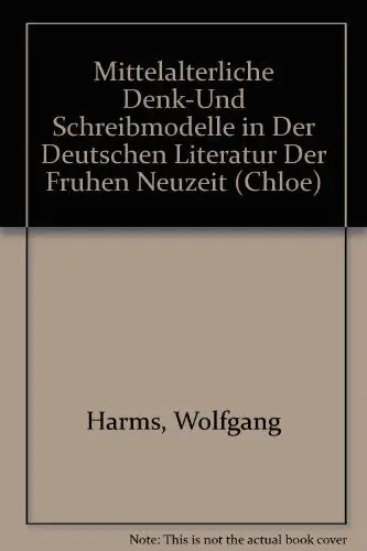 Produktbild: Mittelalterliche Denk- und Schreibmodelle in der deutschen Literatur der frühen Neuzeit (Chloe, Band 16)
